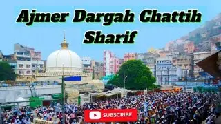 Ajmer Dargah chattih Sharif