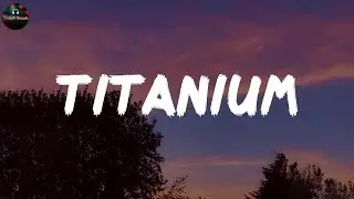 Titanium - David Guetta, Sia (Lyrics)