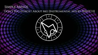 Simple Minds - Don't You (Forget About Me) [Instrumental Mix by 5KR17CH]