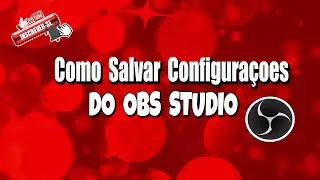 COMO SALVAR AS CONFIGURAÇOES DO OBS STUDIO !!!
