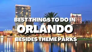 10 Best things to do in Orlando besides theme parks.