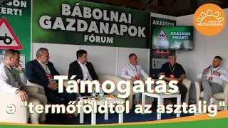 Termőföldtől az asztalig | Bábolnai Gazdanapok Fórum | Vágatlanul | MMG