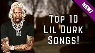 Top 10 *BEST* Lil Durk Songs