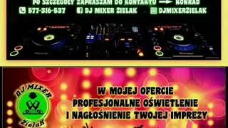 DJ MIXER ZielaK - DJ na Twoją imprezę! (Działalność Stalowa Wola i okolice)