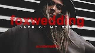 foxwedding - back of my mind [LOST WORKS 2016 - 2020]