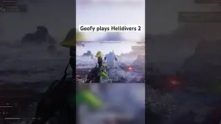 Goofy plays Helldivers 2 