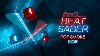 Beat Saber - Pop Smoke - Dior (Expert)