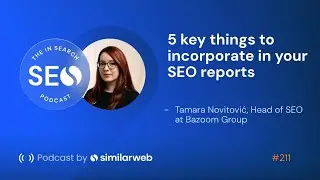 5 key things to include in your SEO reports with Tamara Novitović