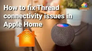 How to Fix Thread Connectivity Problems in Apple Home and HomeKit