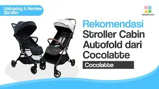 REVIEW TIGA  STROLLER AUTO FOLD DAN JUGA CABIN SIZE DARI BRAND COCOLATTE
