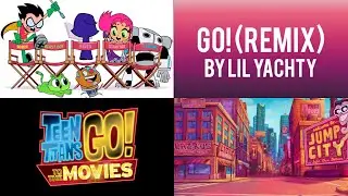 Lil Yatchy - Go! (Remix) (From Teen Titans Go! to the Movies)