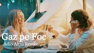 Gaz pe Foc - Adio | Altul REMIX