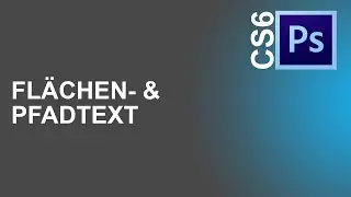 [Adobe Photoshop CS6] Flächen- & Pfadtext 🖌️