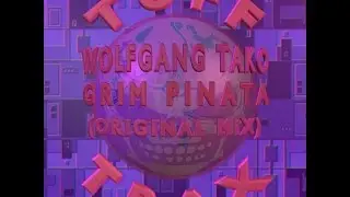 Wolfgang Tako - Grim Pinata (Original Mix)