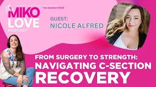 EPISODE 6: From Surgery to Strength - Navigating C-Section Recovery with Nicole Alfred