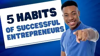 5 Critical Success Habits of Successful Entrepreneurs