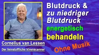 Blutdruck & zu niedriger Blutdruck energetisch behandeln | Cornelius van Lessen - Ohne Musik