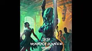 SKIP - Wanna Dance [WAXXA012]