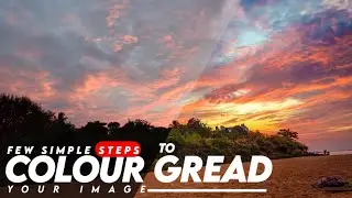 Few Simple Steps To Colourgreade Your Dull Photo Beautifully.