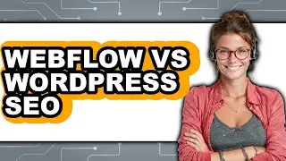 Webflow vs WordPress SEO - Which Is Better?