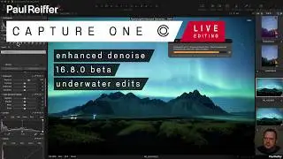 16.8 Beta, Enhanced DeNoise, Fixing Underwater Photography - Capture One Live Editing : 7th May 2026