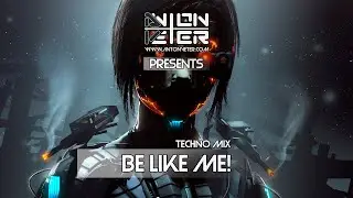 Anton Veter - Be like me! (techno mix)