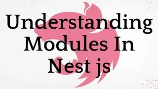 Understanding Modules In Nest js | NestJS Tutorial