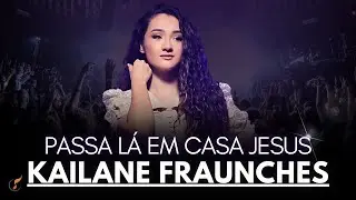 Kailane Fraunches |Os Melhores Clipes - [DVD Passa Lá Em Casa Jesus]