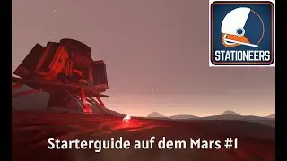 Einsteigerguide zum Start - PLANET: MARS - STATIONEERS Guide #1 - Gameplay german/deutsch