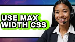 How To Use Max Width Css - Full Guide