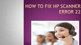 How to Fix HP Scanner Error 22