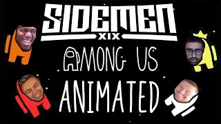 SIDEMEN Play AMONG US (Animated)