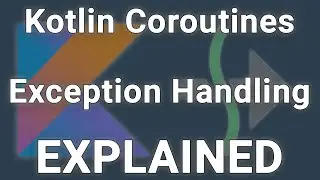 Exception Handling in Kotlin Coroutines EXPLAINED