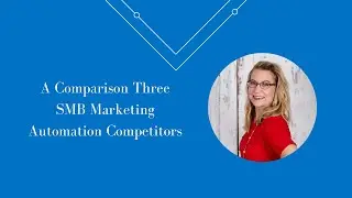 A Comparison Three SMB Marketing Automation Competitors