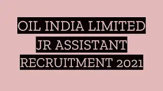 OIL Junior Assistant Recruitment 2021 | OIL India Clerk Recruitment 2021 Form | Syllabus