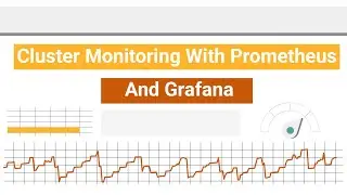 Cluster Monitoring With Prometheus And Grafana - Kubernetes | XenonStack