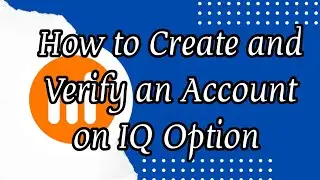 How to Register and Verify Account on IQ Option