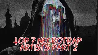 Top 7 necrotrap artists part 2