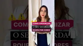 COMO ORGANIZAR O SEU GUARDA ROUPA POR CORES 🎨✨