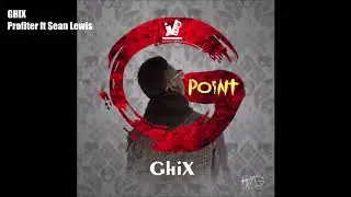 Ghix - Profiter  feat Sean Lewis