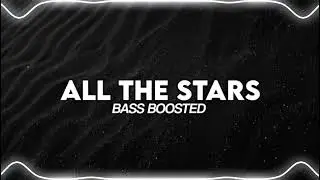 Kendrick Lamar, SZA - All The Stars (Bass Boosted)