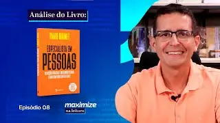 ESPECIALISTA EM PESSOAS - TIAGO BRUNET | MAXIMIZE NA LEITURA | EPISÓDIO 08