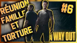 A WAY OUT / ÉPISODE 06 : RÉUNION DE FAMILLE ET TORTURE !!!! (feat Don Bunzel)