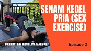 SENAM KEGEL PRIA (SEX EXERCISE) Episode 2