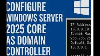 Windows Server 2025 Core: Setup as a Domain Controller (Step-by-Step Guide)