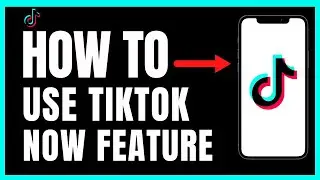 How To Use TikTok Now Feature 2022