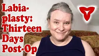 Labiaplasty Day 13 — Recovery Continues; Preparing for Post-Op Visit with Surgeon Tomorrow