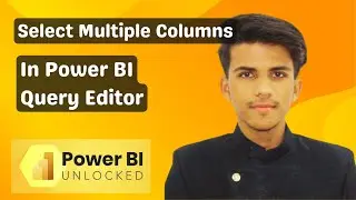 How to Select Multiple Columns in Power BI Query Editor 2024 | Power BI Tutorials