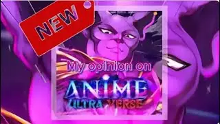 My opinion and showcase of Anime Ultra Verse