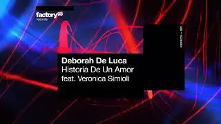 Deborah de Luca - Historia de Amor (feat. Veronica Simioli) | Factory 93 Records